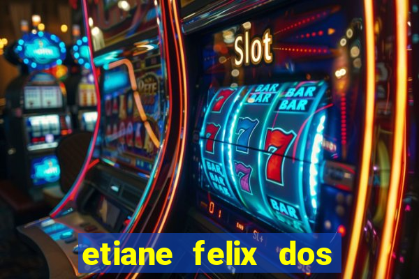 etiane felix dos santos pelada